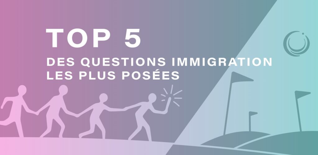 Top 5 des questions immigration les plus posées - OUI Immigration